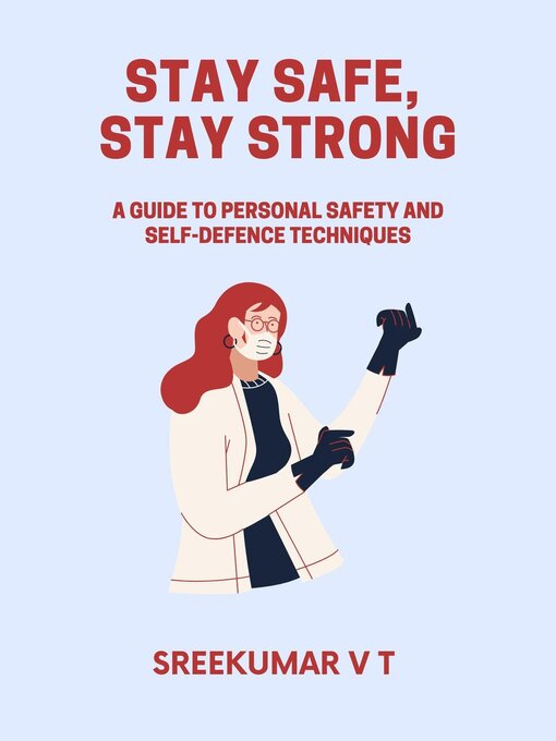 Title details for Stay Safe, Stay Strong by SREEKUMAR V T - Available